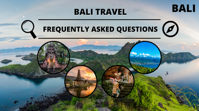 Bali Travel Frequently Asked Questions Your Comprehensive Guide