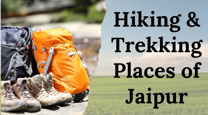 Hiking & Trekking Places of Jaipur