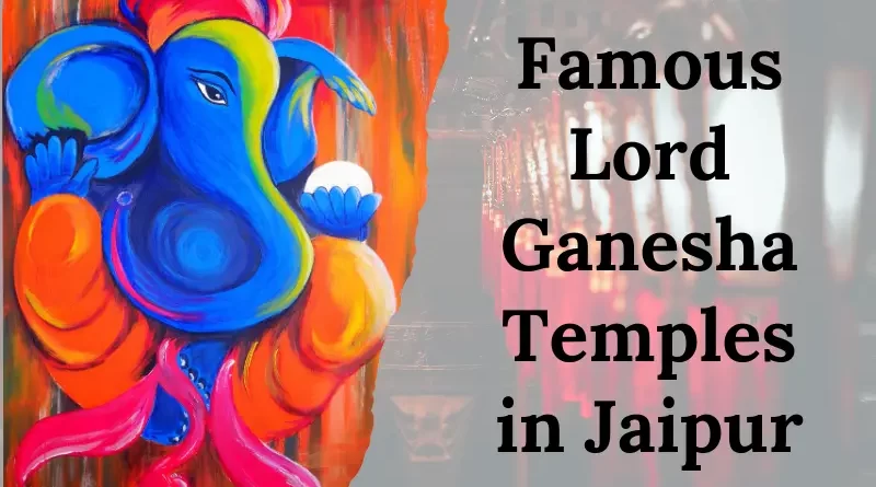 Famous Lord Ganesha Temples in Jaipur